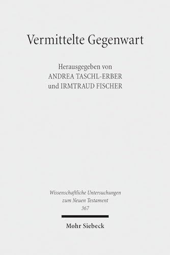 Beispielbild fr Vermittelte Gegenwart: Konzeptionen der Gottesprsenz von der Zeit des Zweiten Tempels bis Anfang des 2. Jahrhunderts n. Chr. (= Wissenschaftliche Untersuchungen zum Neuen Testament 367) zum Verkauf von Bernhard Kiewel Rare Books