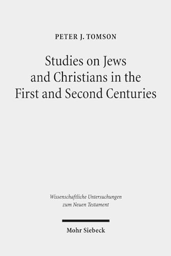 Stock image for Studies on Jews and Christians in the First and Second Centuries (Wiss. Untersuchungen z. Neuen Testament (WUNT); Bd. 418). for sale by Antiquariat Logos