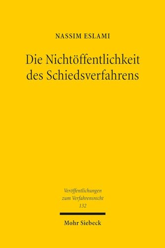 9783161547133: Die Nichtffentlichkeit des Schiedsverfahrens: 132 (Verffentlichungen zum Verfahrensrecht)