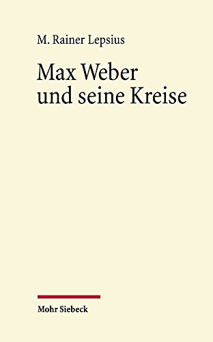 Max Weber und seine Kreise. Essays. - Weber, Max.- Lepsius, Mario Rainer.