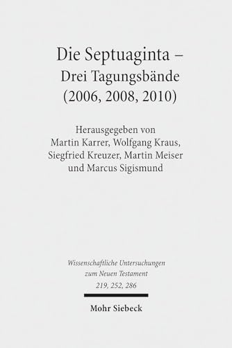 Stock image for Die Septuaginta. 3 Bde. Bd. 1: Texte, Kontexte, Lebenswelten / Bd. 2: Texte, Theologien, Einflsse / Bd. 3: Entstehung, Sprache, Geschichte (1.-3. Internationale Fachtagung veranstaltet von Septuaginta Deutsch (LXX.D), Wuppertal 2006 2010) (Wiss. Untersuchungen z. Neuen Testament (WUNT); Bde. 219, 252 u. 286). for sale by Antiquariat Logos