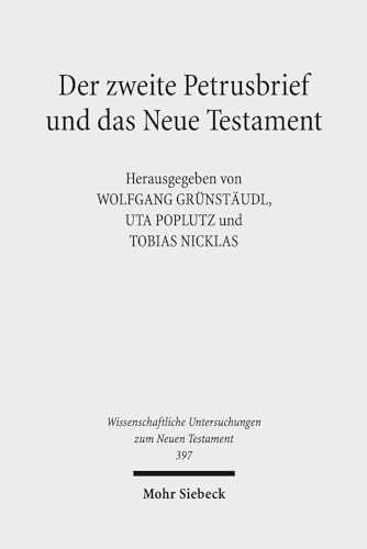 Beispielbild fr Der zweite Petrusbrief und das Neue Testament (Wiss. Untersuchungen z. Neuen Testament (WUNT); Bd. 397). zum Verkauf von Antiquariat Logos