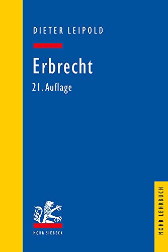 Erbrecht: Ein Lehrbuch mit Fällen und Kontrollfragen (Mohr Lehrbuch) ein Lehrbuch mit Fällen und Kontrollfragen - Leipold, Dieter