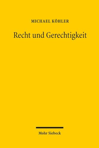 9783161549823: Recht und Gerechtigkeit: Grundzge einer Rechtsphilosophie der verwirklichten Freiheit