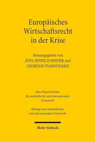 Stock image for Europisches Privat- und Wirtschaftsrecht in der Krise (Beitrge z. auslndischen u. internationalen Privatrecht (BtrIPR). Hg. v. Max-Planck-Institut f. auslndisches u. internationales Privatrecht; Bd. 122). for sale by Antiquariat Logos