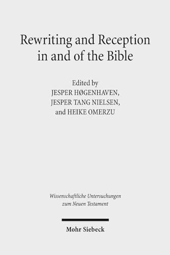 Beispielbild fr Rewriting and Reception in and of the Bible (Wiss. Untersuchungen z. Neuen Testament (WUNT); Bd. 396). zum Verkauf von Antiquariat Logos