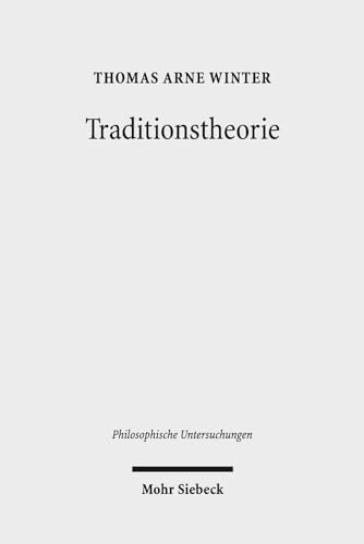 Beispielbild fr Traditionstheorie. Eine philosophische Grundlegung (Philosoph. Untersuchungen (PhU); Bd. 42). zum Verkauf von Antiquariat Logos