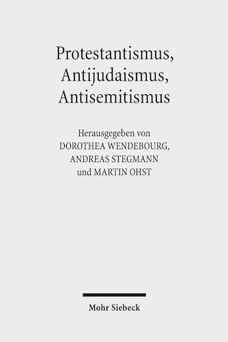 Beispielbild fr Protestantismus, Antijudaismus, Antisemitismus. Konvergenzen und Konfrontationen in ihren Kontexten. zum Verkauf von Antiquariat Logos