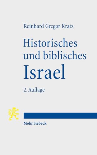 Historisches und biblisches Israel. Drei Überblicke zum Alten Testament. - Kratz, Reinhard Gregor