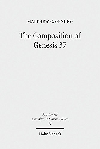 9783161551505: The Composition of Genesis 37: Incoherence and Meaning in the Exposition of the Joseph Story: 95 (Forschungen zum Alten Testament 2. Reihe)