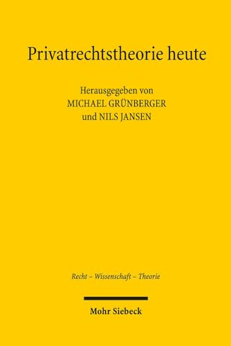 9783161551536: Privatrechtstheorie Heute: Perspektiven Deutscher Privatrechtstheorie (Recht - Wissenschaft - Theorie) (German Edition)