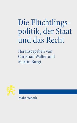 Stock image for Die Flchtlingspolitik, der Staat und das Recht. for sale by Antiquariat Logos