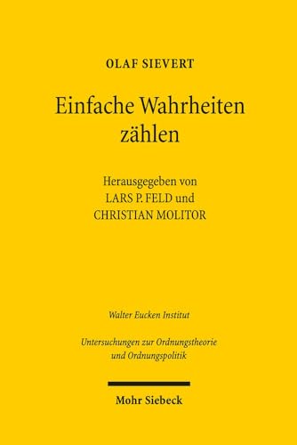 Stock image for Einfache Wahrheiten zhlen. Beratung mit ordnungspolitischem Anspruch. Gesammelte Schriften. Hg. v. Lars P. Feld u. Christian Molitor (Untersuchungen z. Ordnungstheorie u. Ordnungspolitik (UOrd); Bd. 72). for sale by Antiquariat Logos