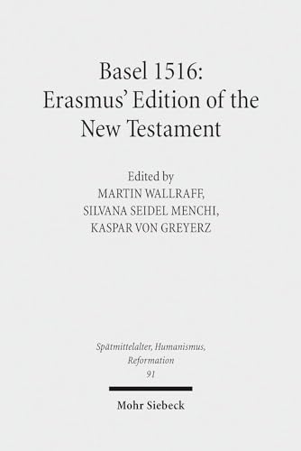 Beispielbild fr Basel 1516: Erasmus` Edition of the New Testament (Sptmittelalter, Humanismus, Reformation / Studies in the Late Middle Ages, Humanism and the Reformation (SMHR); Bd. 91). zum Verkauf von Antiquariat Logos