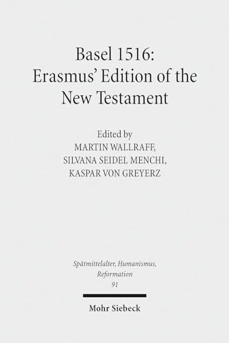 9783161552748: Basel 1516: Erasmus' Edition of the New Testament: 91 (Sptmittelalter, Humanismus, Reformation / Studies in the Late Middle Ages, Humanism, and the Reformation)