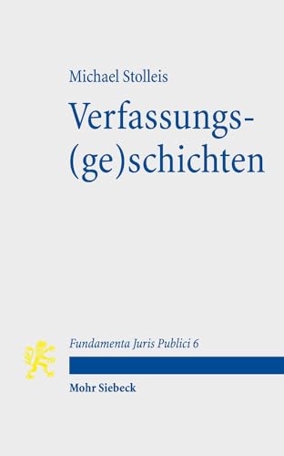 Beispielbild fr Verfassungs(ge)schichten. Mit Kommentaren v. Christoph Gusy u. Anna-Bettina Kaiser (Fundamenta Juris Publici (FJP); Bd. 6). zum Verkauf von Antiquariat Logos