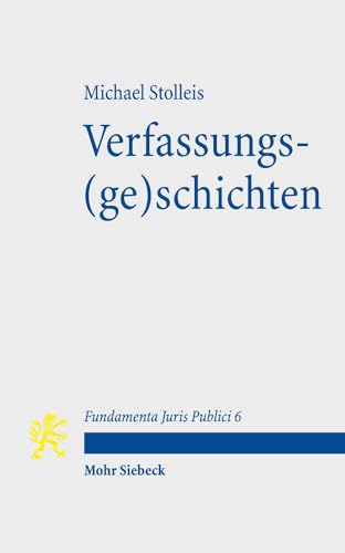 Stock image for Verfassungs(ge)schichten. Mit Kommentaren v. Christoph Gusy u. Anna-Bettina Kaiser (Fundamenta Juris Publici (FJP); Bd. 6). for sale by Antiquariat Logos