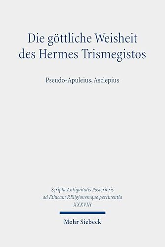 Imagen de archivo de Die Gottliche Weisheit Des Hermes Trismegistos: Pseudo-Apuleius, Asclepius a la venta por Librairie Th  la page