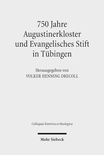 Imagen de archivo de 750 Jahre Augustinerkloster und Evangelisches Stift in Tbingen. Unter Mitarbeit v. Vanessa Bayha (Colloquia historica et theologica (CHT); Bd. 3). a la venta por Antiquariat Logos