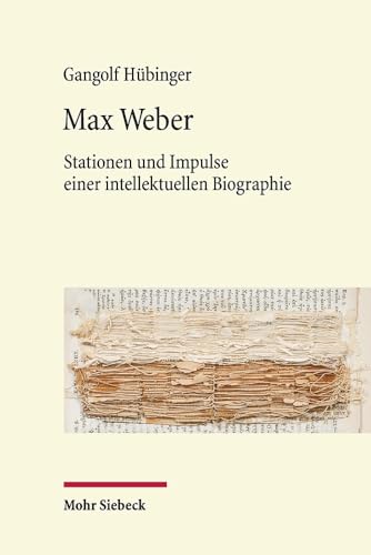 9783161557248: Max Weber: Stationen und Impulse einer intellektuellen Biographie