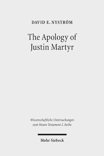9783161557613: The Apology of Justin Martyr: Literary Strategies and the Defence of Christianity: 462 (Wissenschaftliche Untersuchungen zum Neuen Testament 2. Reihe)