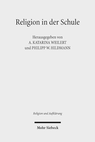 Stock image for Religion in der Schule. Zwischen individuellem Freiheitsrecht und staatlicher Neutralittsverpflichtung (Religion u. Aufklrung (RuA); Bd. 28). for sale by Antiquariat Logos