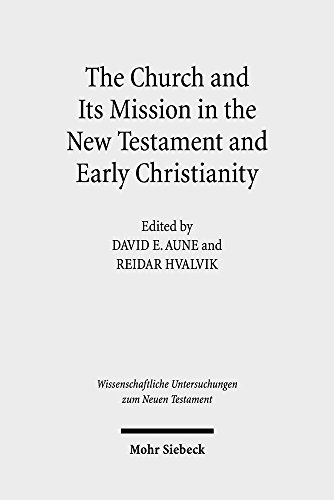 Stock image for The Church and Its Mission in the New Testament and Early Christianity. Essas in Memory of Hans Kvalbein (Wiss. Untersuchungen z. Neuen Testament (WUNT); Bd. 404). for sale by Antiquariat Logos