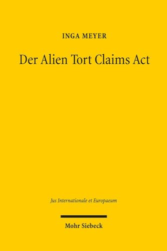 Beispielbild fr Der Alien Tort Claims Act. Zwischen Vlkerrecht und amerikanischer Auenpolitik (Jus Internationale et Europeaeum (JusIntEu); Bd. 141). zum Verkauf von Antiquariat Logos