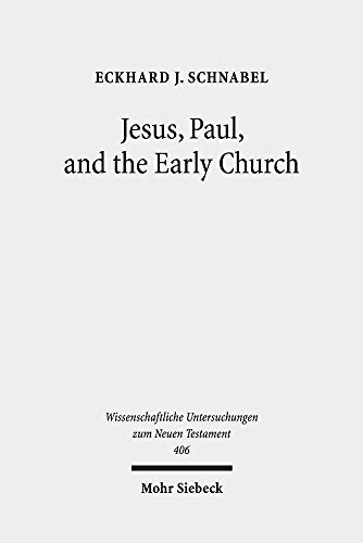 9783161560613: Jesus, Paul, and the Early Church: Missionary Realities in Historical Contexts. Collected Essays: 406 (Wissenschaftliche Untersuchungen zum Neuen Testament)
