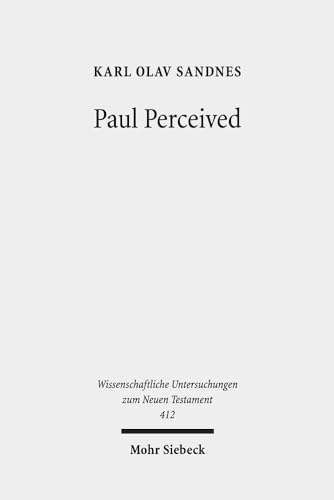 Beispielbild fr Paul Perceived. An Interactionist Perspective on Paul and the Law (Wiss. Untersuchungen z. Neuen Testament (WUNT); Bd. 412). zum Verkauf von Antiquariat Logos