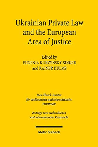 Stock image for Ukrainian Private Law and the European Area of Justice (Beitrge z. auslndischen u. internationalem Privatrecht (BtrIPR). Hg. v. Max-Planck-Institut f. auslndisches u. internationales Privatrecht; Bd. 127). for sale by Antiquariat Logos