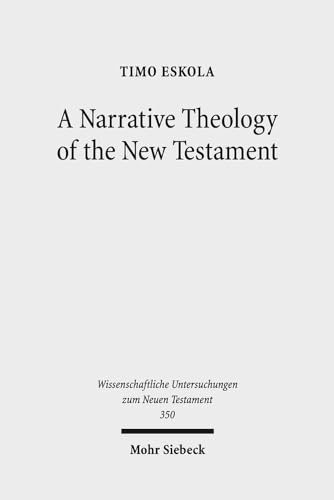 9783161562211: A Narrative Theology of the New Testament: Exploring the Metanarrative of Exile and Restoration: 350