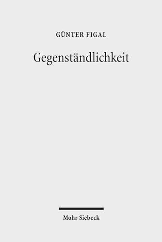 9783161562426: Gegenstandlichkeit: Das Hermeneutische Und Die Philosophie (German Edition)