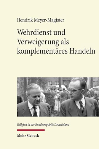 Beispielbild fr Wehrdienst und Verweigerung als komplementres Handeln. Individualisierungsprozesse im bundesdeutschen Protestantismus der 1950er Jahre (Religion in d. Bundesrepublik Deutschland (RBRD); Bd. 7). zum Verkauf von Antiquariat Logos