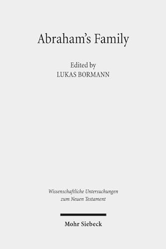 Beispielbild fr Abraham`s Family. A Network of Meaning in Judaism, Christianity, and Islam (Wiss. Untersuchungen z. neuen Testament (WUNT); Bd. 415). zum Verkauf von Antiquariat Logos