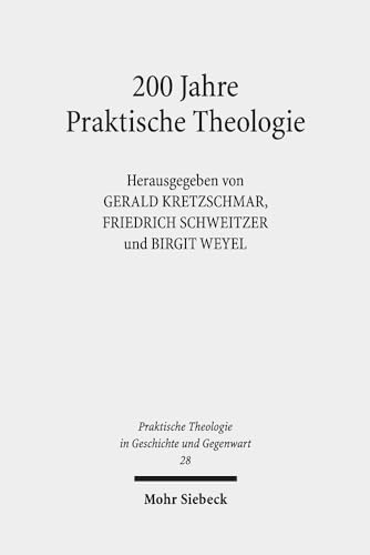 9783161563041: 200 Jahre Praktische Theologie: Fallstudien Zur Geschichte Der Disziplin an Der Universitat Tubingen