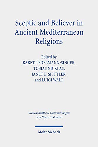 9783161563058: Sceptic and Believer in Ancient Mediterranean Religions: 443 (Wissenschaftliche Untersuchungen zum Neuen Testament)