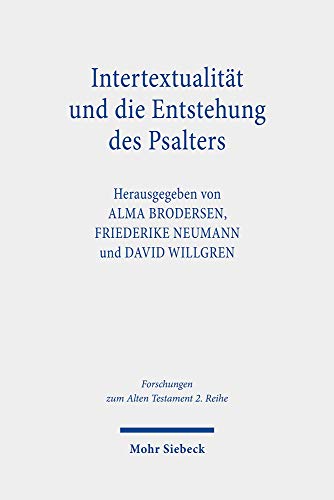 Beispielbild fr Intertextualitt und die Entstehung des Psalters. Methodische Reflexionen Theologiegeschichtliche Perspektiven (Forschungen z. Alten Testament - 2. Reihe (FAT II); Bd. 114). zum Verkauf von Antiquariat Logos