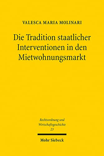 Beispielbild fr Die Tradition staatlicher Interventionen in den Mietwohnungsmarkt (Rechtsordnung und Wirtschaftsgeschichte) zum Verkauf von medimops