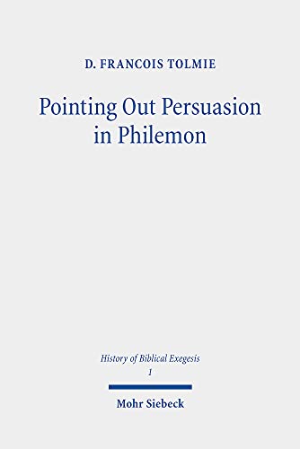 Beispielbild fr Pointing Out Persuasion in Philemon. Fifty Readings of Paul`s Rhetoric From the Fourth to the Eighteenth Century (History of Biblical Exegesis (HBE); vol. 1). zum Verkauf von Antiquariat Logos
