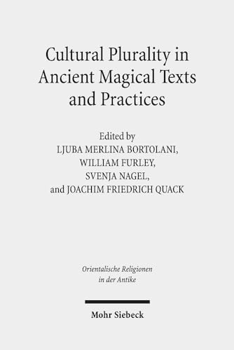 Stock image for Cultural Plurality in Ancient Magical Texts and Practices. Graeco-Egyptian Handbooks and Related Traditions (Orientalische Religionen in d. Antike. gypten, Israel, Alter Orient / Oriental Religions in Antiquity. Egypt, Israel, Ancient Near East (ORA); Bd. 32). for sale by Antiquariat Logos