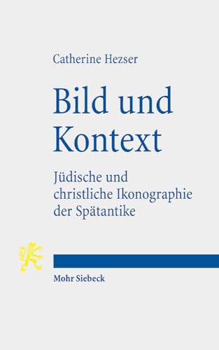 Beispielbild fr Bild und Kontext. Jdische und christliche Ikonographie der Sptantike (Tria Corda. Jenaer Vorlesungen zu Judentum, Antike u. Christentum; Bd. 11) zum Verkauf von Antiquariat Logos