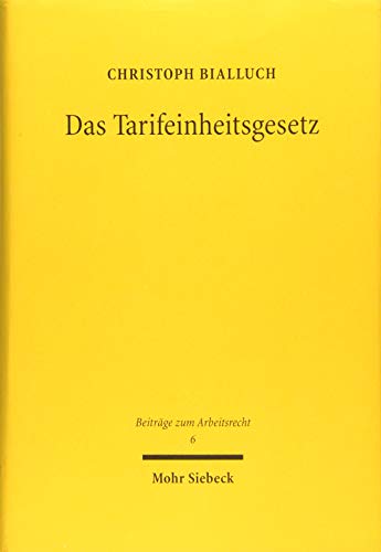 Stock image for Das Tarifeinheitsgesetz. Auslegung und Vereinbarkeit mit hherrangigem Recht. for sale by Antiquariat + Verlag Klaus Breinlich