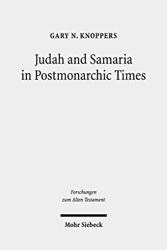 Stock image for Judah and Samaria in Postmonarchic Times. Essays on Their Histories and Literatures (Forschungen z. Alten Testament (FAT; Bd. 129). for sale by Antiquariat Logos