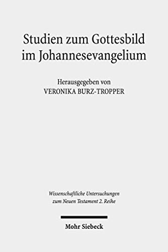 Stock image for Studien zum Gottesbild im Johannesevangelium (Wiss. Untersuchungen z. Neuen Testament - 2. Reihe (WUNT II); Bd. 483). for sale by Antiquariat Logos