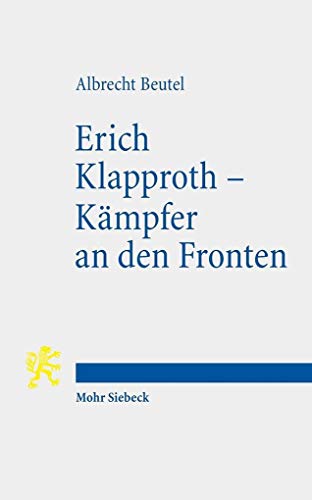 Beispielbild fr Erich Klapproth - Kmpfer an den Fronten. Das kurze Leben eines Hoffnungstrgers der Bekennenden Kirche zum Verkauf von Antiquariat Logos