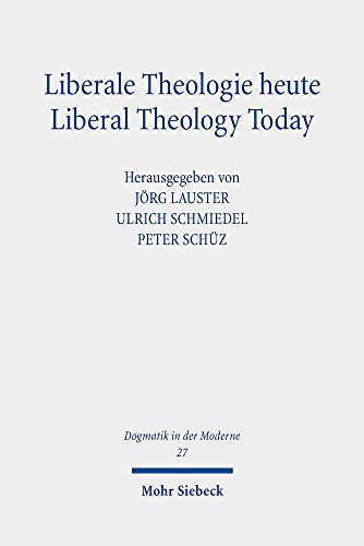 Beispielbild fr Liberale Theologie heute - Liberal Theology Today (Dogmatik in d. Moderne (DoMo); Bd. 27). zum Verkauf von Antiquariat Logos