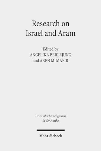 Imagen de archivo de Research on Israel and Aram. Autonomy, Independence and Related Issues. Proceedings of the First Annual RIAB Center Conference, Leipzig, June 2016. Research on Israel and Aram in Biblical Times I (Orientalische Religionen in d. Antike. gypten, Israel, Alter Orient / Oriental Religions in Antiquity. Egypt, Israel, Ancient Near East (ORA); Bd. 34). a la venta por Antiquariat Logos