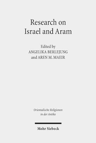 Stock image for Research on Israel and Aram. Autonomy, Independence and Related Issues. Proceedings of the First Annual RIAB Center Conference, Leipzig, June 2016. Research on Israel and Aram in Biblical Times I (Orientalische Religionen in d. Antike. gypten, Israel, Alter Orient / Oriental Religions in Antiquity. Egypt, Israel, Ancient Near East (ORA); Bd. 34). for sale by Antiquariat Logos