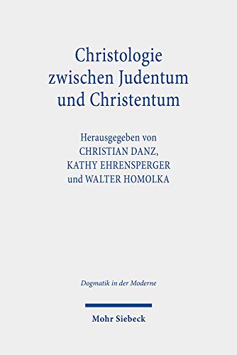 Beispielbild fr Christologie zwische Judentum und Christentum. Jesus, der Jude aus Galila, und der christliche Erlsern (Dogmatik in d. Moderne (DoMO); Bd. 30). zum Verkauf von Antiquariat Logos